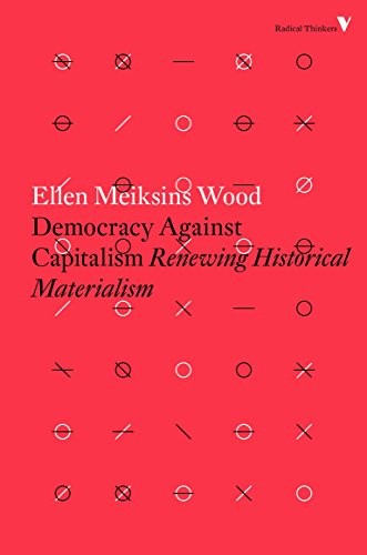 Ellen Meiksins Wood: Democracy Against Capitalism