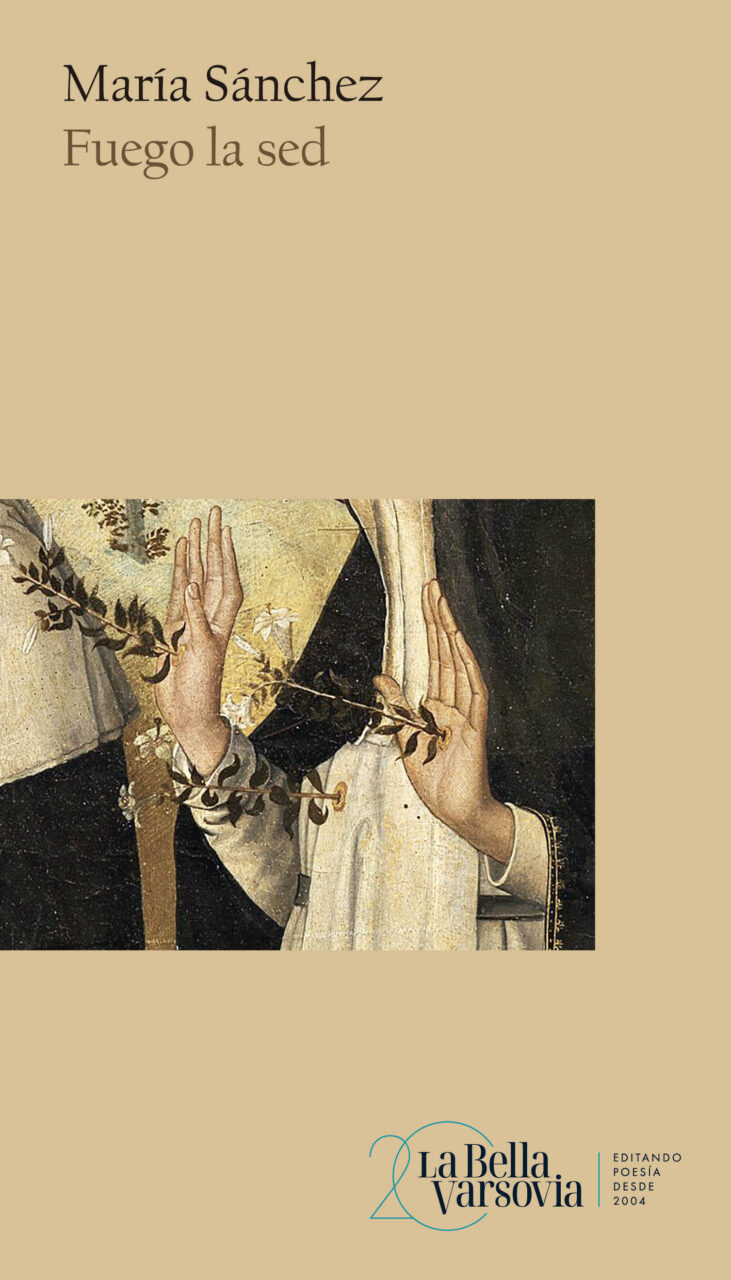 Maria Sanchez: Fuego la sed (Paperback, Spanish language, La bella Varsovia)