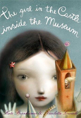 Kate Bernheimer: The Girl in the Castle Inside the Museum (Hardcover, 2008, Schwartz & Wade)