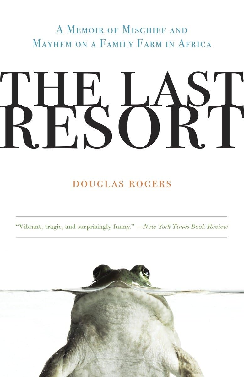 Douglas Rogers: The Last Resort (2009, Harmony Books)