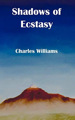 Charles Williams: Shadows of Ecstasy (Hardcover, 2011, Benediction Classics)