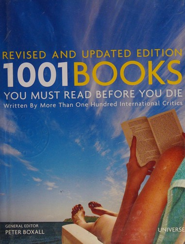 Peter Boxall: 1001 books you must read before you die (2010, Universe Pub.)