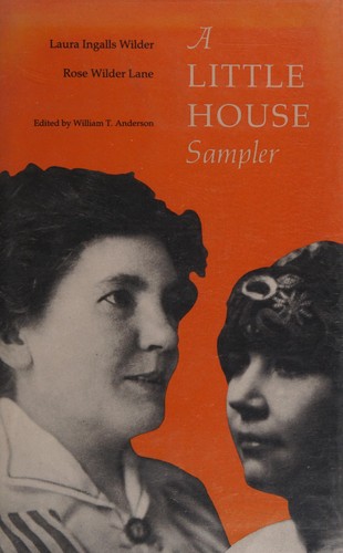 Laura Ingalls Wilder, Rose Wilder Lane, William T. Anderson: A Little House Sampler (1988, University of Nebraska Press)
