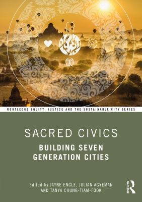 Julian Agyeman, Jayne Engle, Tanya Chung-Tiam-Fook: Sacred Civics (2022, Taylor & Francis Group)
