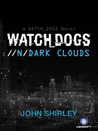 John Shirley: Watch Dogs: Dark Clouds (EBook, Ubisoft)