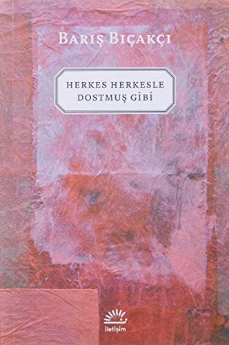 Baris Bicakci: Herkes Herkesle Dostmus Gibi (Paperback, Iletisim Yayinlari)