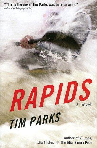 Tim Parks: Rapids (Hardcover, 2006, Arcade Publishing)