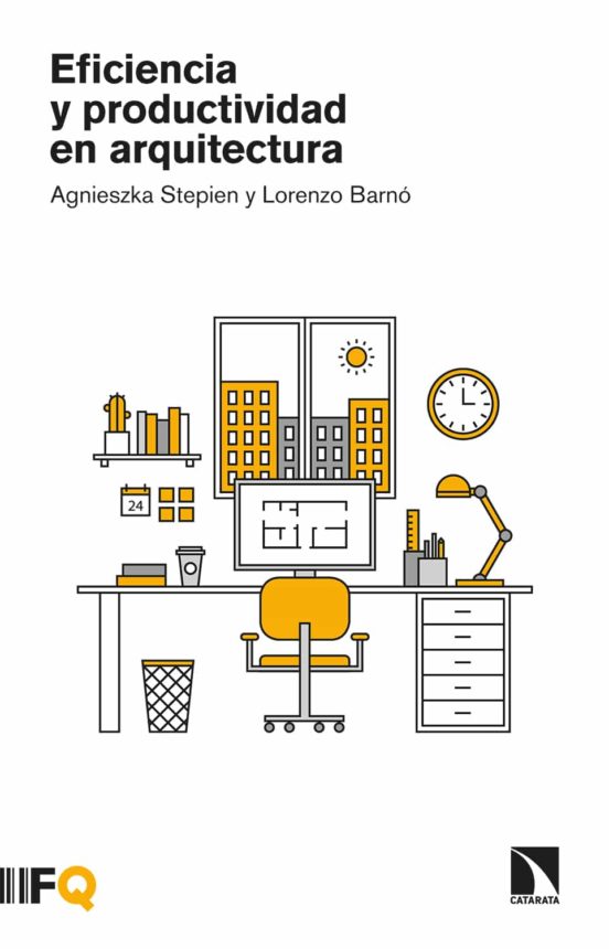 Agnieszka Stepien, Lorenzo Barnó: Eficiencia y productividad en arquitectura (Paperback, Spanish language, Fundación Arquia)