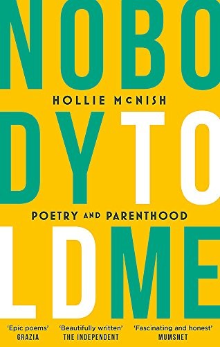 Hollie McNish: Nobody Told Me (2018, Blackfriars)