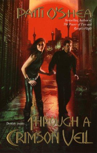 Patti O'Shea: Through a Crimson Veil (Crimson City) (Paperback, 2005, Love Spell)