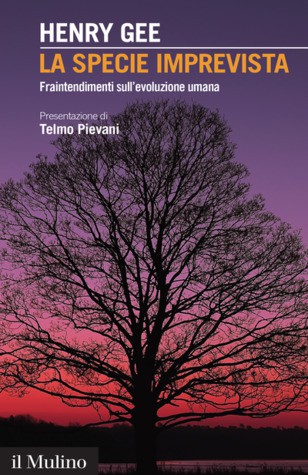 Henry Gee: La specie imprevista (Italian language, 2016, Il Mulino)