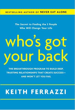 Keith Ferrazzi: Who's Got Your Back