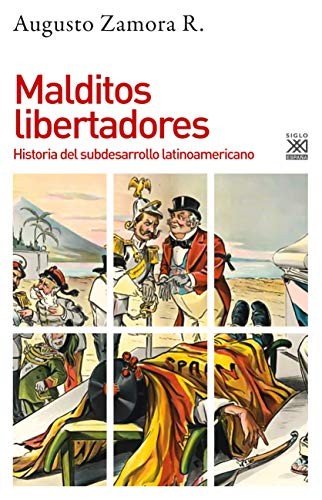 Augusto Zamora Rodríguez: Malditos libertadores (Paperback, Siglo XXI de España Editores, S.A.)