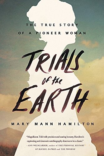 Mary Mann Hamilton: Trials of the Earth (Paperback, 2017, Back Bay Books)