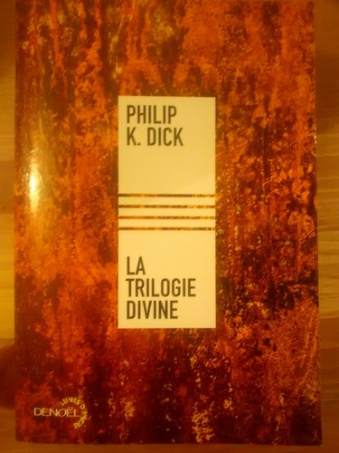 Philip K. Dick: La Trilogie divine (Paperback, French language, 2013, Denoël)