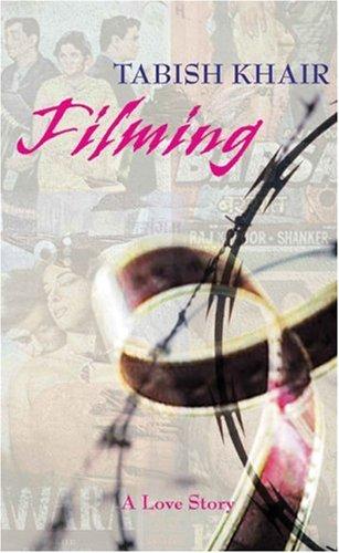 Tabish Khair: Filming (Hardcover, 2007, Macmillan UK)