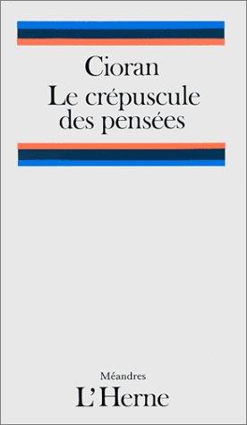 Emil Cioran: Le Crépuscule des pensées (Hardcover, L'Herne)