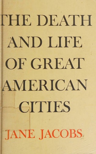 Jane Jacobs: The Death and Life of Great American Cities (1961, Random House, Vintage Books)