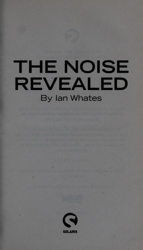 Ian Whates: The noise revealed (2011, Solaris)