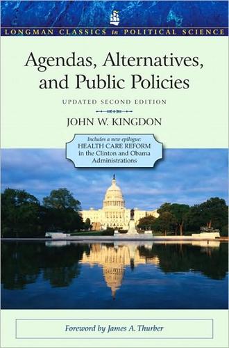 John W. Kingdon: Agendas, alternatives, and public policies (2011, Longman)