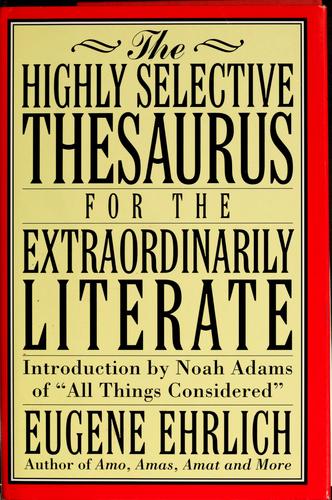 Eugene H. Ehrlich: The highly selective thesaurus for the extraordinarily literate (1994, HarperCollins)
