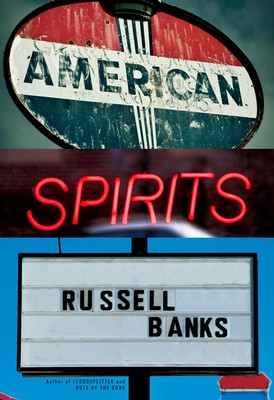 Russell Banks: American Spirits (2024, Knopf Doubleday Publishing Group)