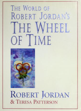 Robert Jordan, Teresa Patterson: The World of Robert Jordan's The Wheel of Time (Hardcover, 1997, Tor)