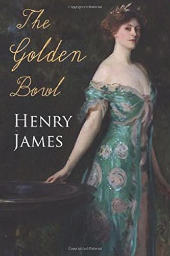 Henry James: The Golden Bowl (Paperback, Createspace Independent Publishing Platform, CreateSpace Independent Publishing Platform)