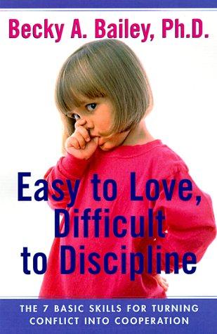 Rebecca Anne Bailey: Easy to Love, Difficult to Discipline (Hardcover, 2000, William Morrow & Company)