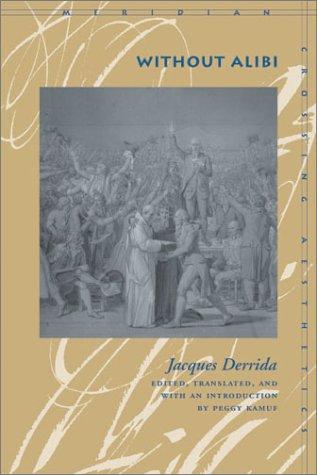 Jacques Derrida: Without Alibi (Meridian: Crossing Aesthetics) (2002, Stanford University Press)