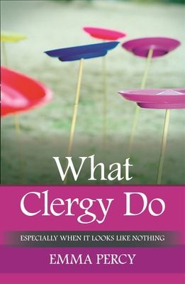 Emma Percy: What Clergy Do (2014, SPCK Publishing)