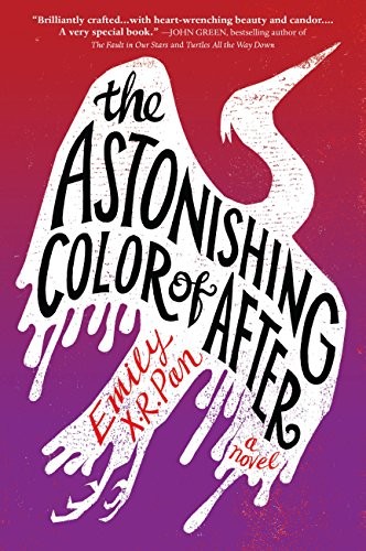 Emily X.R. Pan: The Astonishing Color of After (2018, Little, Brown Books for Young Readers)