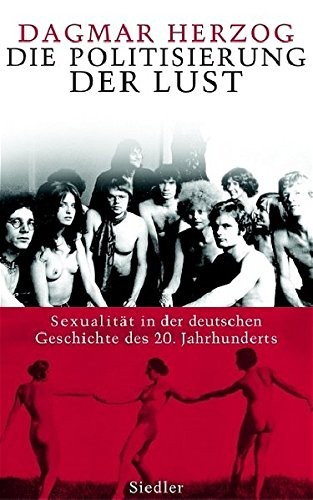 Dagmar Herzog: Die Politisierung der Lust (Siedler)