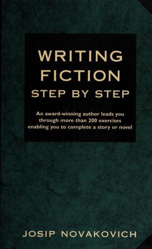 Josip Novakovich: Writing fiction step by step (1998, Story Press)