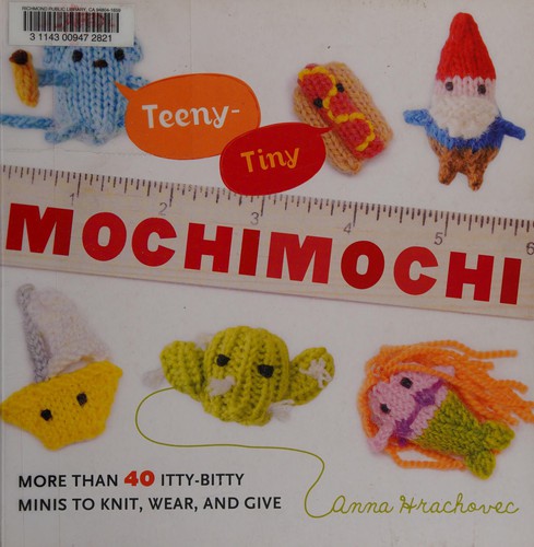 Anna Hrachovec: Teeny-tiny mochimochi (2011, Potter Craft)