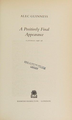 Alec Guinness: A positively final appearance (1999, Hamish Hamilton)