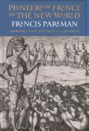 Francis Parkman: Pioneers of France in the New World (1996, University of Nebraska Press)