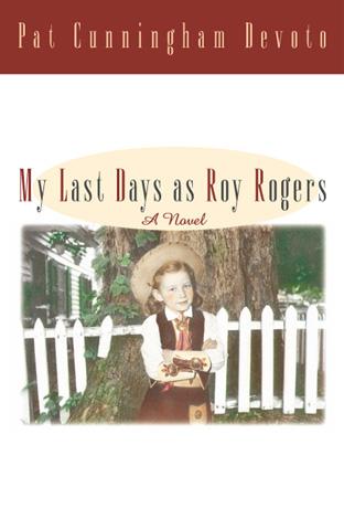 Pat Cunningham Devoto: My Last Days as Roy Rogers (EBook, 2001, Grand Central Publishing)