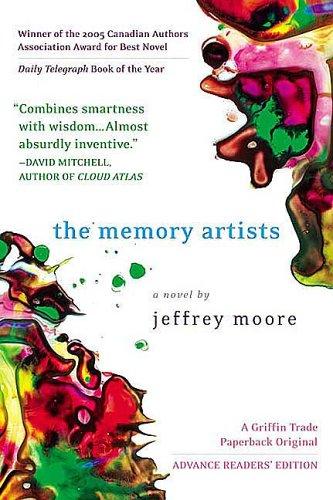 Jeffrey Moore: The memory artists (2006, St. Martin's Griffin)