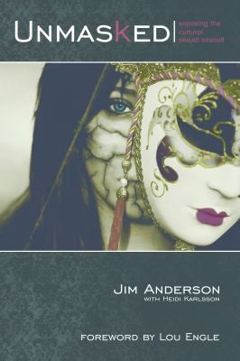 Jim Anderson: Unmasked Exposing The Cultural Sexual Assault (2012, Cross Dove Publishing Company)