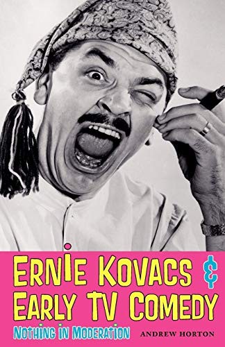 Andrew Horton: Ernie Kovacs & Early TV Comedy (Paperback, University of Texas Press)