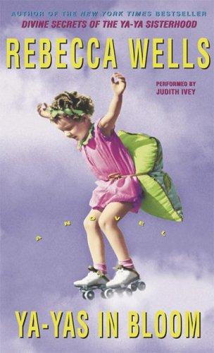 Rebecca Wells: Ya-Yas in Bloom (AudiobookFormat, 2005, HarperAudio)