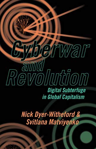 Nick Dyer-Witheford, Svitlana Matviyenko: Cyberwar and Revolution (Paperback, Univ Of Minnesota Press)