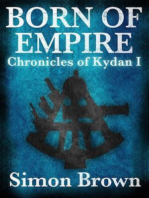 Simon Brown: Born of Empire: The Chronicles of Kydan 1