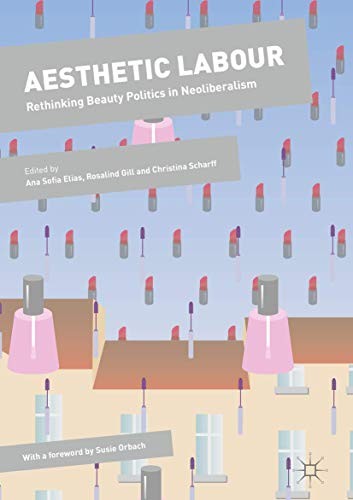Rosalind Gill, Ana Sofia Elias, Christina Scharff: Aesthetic Labour (Paperback, 2018, Palgrave Macmillan)