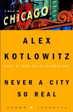 Alex Kotlowitz: Never a city so real (2004, Crown Journeys)