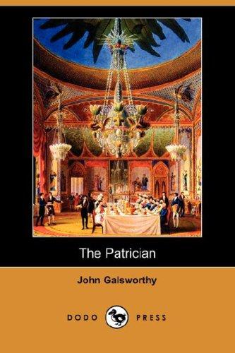 John Galsworthy: The Patrician (Dodo Press) (Paperback, Dodo Press)