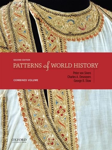 Peter Von Sivers, Charles A. Desnoyers, George B. Stow: Patterns of World History (2014, Oxford University Press, Incorporated)