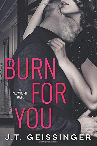 J. T. Geissinger: Burn for you (2017, Montlake Romance)