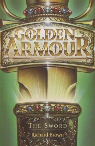 Richard Brown: The Sword (Golden Armour) (2000, Scholastic)